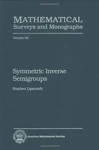 Symmetric Inverse Semigroups (Mathematical Surveys and Monographs)