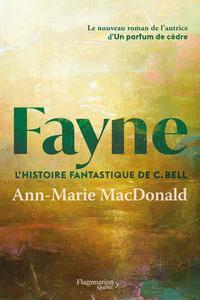 Ann-Marie MacDonald, "Fayne : L'histoire fantastique de C. Bell"