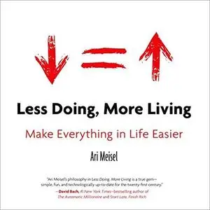 Less Doing, More Living: Make Everything in Life Easier [Audiobook]