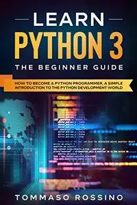 Learn Python 3: The Beginner guide: How to become a Python programmer