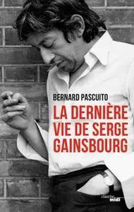Bernard Pascuito, "La dernière vie de Serge Gainsbourg"