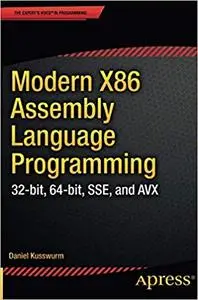 Modern X86 Assembly Language Programming: 32-bit, 64-bit, SSE, and AVX