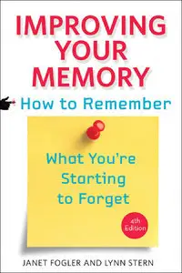 Improving Your Memory: How to Remember What You're Starting to Forget (repost)