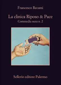 Francesco Recami - La clinica Riposo & Pace. Commedia nera n. 2