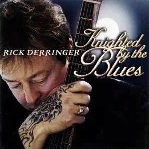 Rick Derringer - Knighted By The Blues (2009/2010)