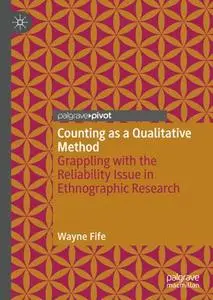 Counting as a Qualitative Method: Grappling with the Reliability Issue in Ethnographic Research
