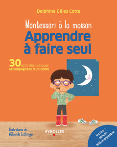 Delphine Gilles Cotte, "Montessori à la maison - Apprendre à faire seul"