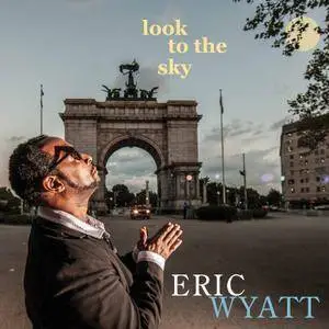 Eric Wyatt - Look To The Sky (2017) [Official Digital Download 24/88]