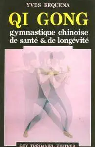 Yves Réquéna, "Qi gong, gymnastique chinoise de santé & de longévité"