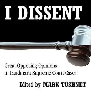 I Dissent: Great Opposing Opinions in Landmark Supreme Court Cases [Audiobook]