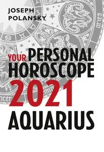Aquarius 2021: Your Personal Horoscope by Joseph Polansky 007951d9 medium