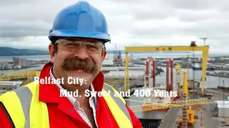 BBC - Belfast City: Mud, Sweat and 400 Years (2015)