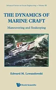 The dynamics of marine craft: maneuvering and seakeeping