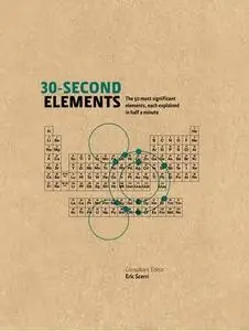 30-Second Elements: The 50 Most Significant Elements, Each Explained in Half a Minutery (Repost)