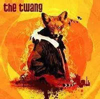 The Twang - Love It When I Feel Like This