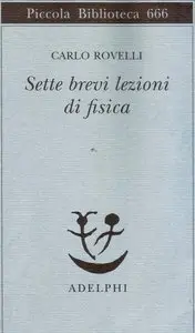 Carlo Rovelli - Sette brevi lezioni di fisica