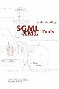 Understanding SGML and XML Tools: Practical programs for handling structured text