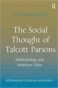 The Social Thought of Talcott Parsons: Methodology and American Ethos (repost)