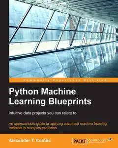 Python Machine Learning Blueprints: Intuitive data projects you can relate to
