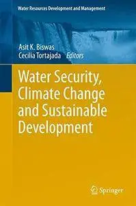 Water Security, Climate Change and Sustainable Development (Water Resources Development and Management)