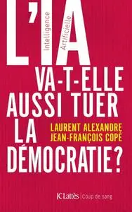 Laurent Alexandre, Jean-François Copé, "L'IA va-t-elle aussi tuer la démocratie ?"