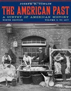 The American Past: A Survey of American History, Volume I: To 1877