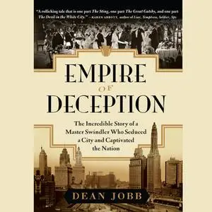 «Empire of Deception: The Incredible Story of a Master Swindler Who Seduced a City and Captivated the Nation» by Dean Jo