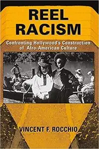Reel Racism: Confronting Hollywood's Construction of Afro-American Culture