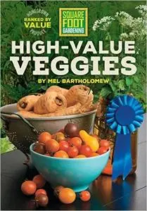 Square Foot Gardening High-Value Veggies: Homegrown Produce Ranked by Value (Repost)