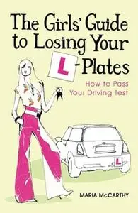«The Girls' Guide To Losing Your L-Plates» by Maria McCarthy