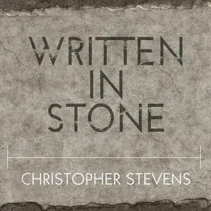 «Written in Stone» by Christopher Stevens
