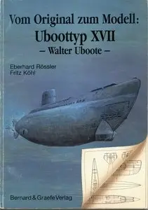 Vom Original zum Modell, Uboottyp XVII: (Walter-Uboote)