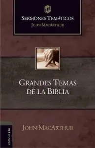 «Sermones temáticos sobre grandes temas de la Bíblia» by John MacArthur