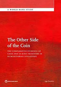 The Other Side of the Coin: The Comparative Evidence of Cash and in-Kind Transfers in Humanitarian Situations?