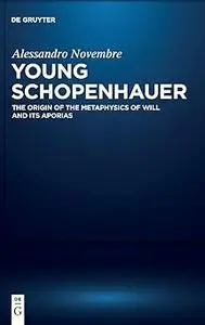 The Young Schopenhauer: The Origin of Metaphysics of Will and its Aporias