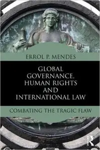 Global Governance, Human Rights and International Law: Combating the Tragic Flaw