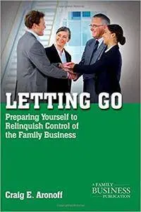 Letting Go: Preparing Yourself to Relinquish Control of the Family Business (repost)