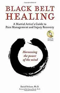 Black Belt Healing: A Martial Artist's Guide to Pain Management and Injury Recovery [Repost]