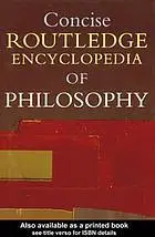 Concise Routledge encyclopedia of philosophy