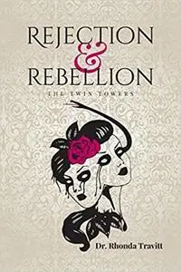 Rejection & Rebellion The Twin Towers