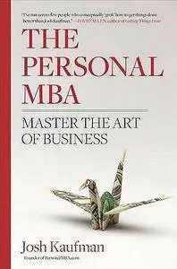 Josh Kaufman - The Personal MBA: Master the Art of Business [Repost]