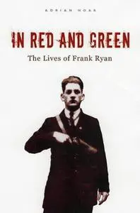 In Red and Green: The Lives of Frank Ryan