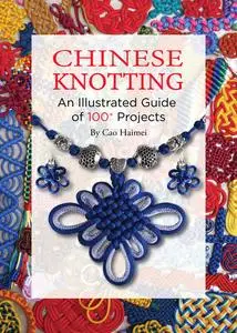 Chinese Knotting: An Illustrated Guide of 100+ Projects, 2nd Edition