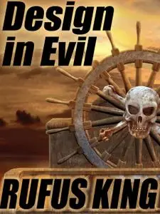 «Design in Evil» by Rufus King