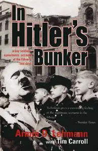 In Hitler's Bunker: A Boy Soldier's Eyewitness Account of the Führer's Last Days