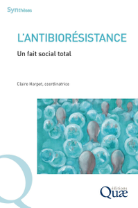 L'antibiorésistance : Un fait social total - Claire Harpet