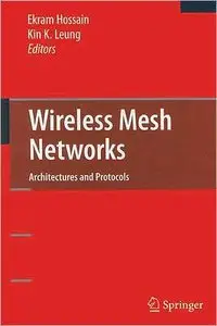 Wireless Mesh Networks: Architectures and Protocols