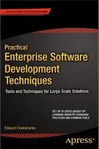 Practical Enterprise Software Development Techniques: Tools and Techniques for Large Scale Solutions (repost)