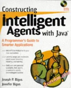 Constructing Intelligent Agents with Java: A Programmer's Guide to Smarter Applications [Repost]