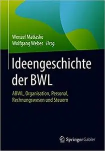 Ideengeschichte der BWL: ABWL, Organisation, Personal, Rechnungswesen und Steuern